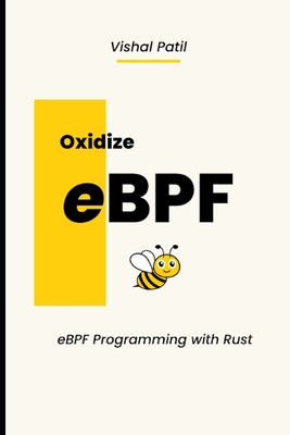 Oxidize eBPF: eBPF programming with Rust - Patil, Vishal