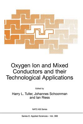 Oxygen Ion and Mixed Conductors and their Technological Applications - Tuller, H.L. (Editor), and Schoonman, Joop (Editor), and Riess, Ilan (Editor)