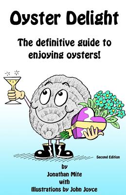 Oyster Delight by Jonathan Mite: The Definitive Guide to Enjoying Oysters - Blackwell, Alex