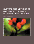 Oysters and Methods of Oyster-Culture with Notes on Clam-Culture