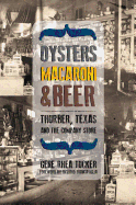Oysters, Macaroni, & Beer: Thurber, Texas and the Company Store