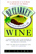 Oz Clarke's Encyclopedia of Wine: An Illustrated A-To-Z Guide to Wines of the World - Clarke, Oz, and George, Rosemary M, and McWhirter, Kathryn
