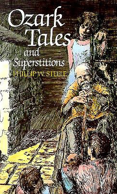 Ozark Tales and Superstitions - Steele, Phillip