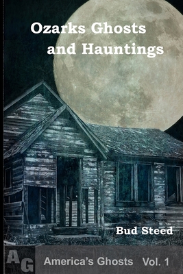 Ozarks Ghosts and Hauntings - Steed, Bud