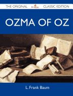 Ozma of Oz - The Original Classic Edition - L Frank Baum