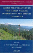 Ozone Air Pollution in the Sierra Nevada - Distribution and Effects on Forests - Bytnerowicz, Andrzej (Editor), and Arbaugh, Michael J (Editor), and Alonso, Rocio (Editor)