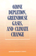 Ozone Depletion, Greenhouse Gases, and Climate Change - National Research Council, and Division on Engineering and Physical Sciences, and Commission on Physical Sciences Mathematics...