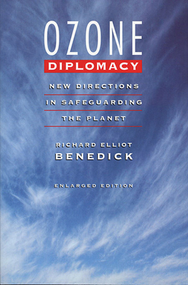 Ozone Diplomacy: New Directions in Safeguarding the Planet, Enlarged Edition - Benedick, Richard Elliot