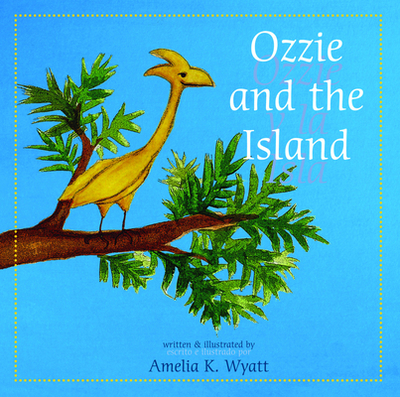 Ozzie and the Island / Ozzie Y La Isla - Wyatt, Amelia
