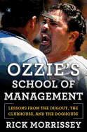 Ozzie's School of Management: Lessons from the Dugout, the Clubhouse, and the Doghouse