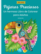 Pjaros Preciosos - Un hermoso Libro de Colorear para Adulto: 50 fantsticos dibujos de aves: bhos, colibr?es, pavos reales y otros con mandalas y flores. Relajaci?n y antiestr?s