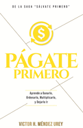 Pgate Primero: Aprende a Ganarlo, Ordenarlo, Multiplicarlo y Dejarlo Ir