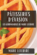 Ptisseries d'vasion: Les Gourmandises de Marie Lefebvre