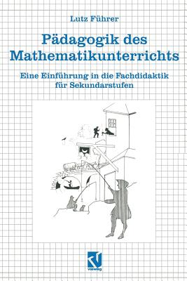 Pdagogik des Mathematikunterrichts: Eine Einfhrung in die Fachdidaktik fr Sekundarstufen - Hoffmann, Lutz