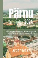 Prnu Unveiled 2024: "Unveiling Coastal Charms, Rich Heritage, and Vibrant Festivals in Estonia's Hidden Gem"