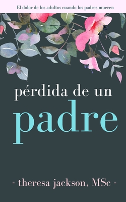 Prdida de un padre - Ramirez, Juan Luis (Translated by), and Jackson, Theresa