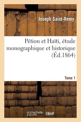 Ption Et Hati, tude Monographique Et Historique. Tome 1 - Saint-Remy, Joseph