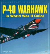 P-40 Warhawk in World War II Color - Ethell, Jeffery L, and Ethell, Jeffrey L