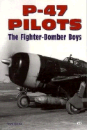 P-47 Pilots: The Fighter-Bomber Boys