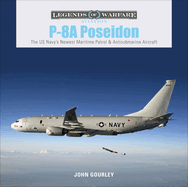 P-8a Poseidon: The Us Navy's Newest Maritime Patrol & Antisubmarine Aircraft