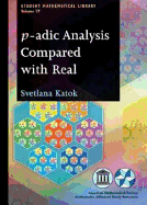 P-Adic Analysis Compared with Real