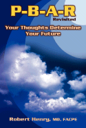 P-B-A-R Revisited: Your Thoughts Determine Your Future