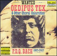 P.D.Q. Bach: Oedipus Tex & Other Choral Calamities - P.D.Q. Bach