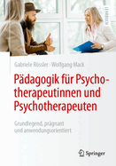 P?dagogik F?r Psychotherapeutinnen Und Psychotherapeuten: Grundlegend, Pr?gnant Und Anwendungsorientiert