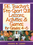 P.E. Teacher's Pre-Sport Skill Lessons, Activities & Games for Grades 4-6