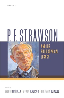 P. F. Strawson and his Philosophical Legacy - Heyndels, Sybren (Editor), and Bengtson, Audun (Editor), and De Mesel, Benjamin (Editor)