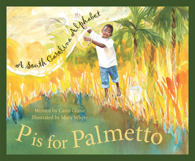 P Is for Palmetto: A South Carolina Alphabet - Crane, Carol