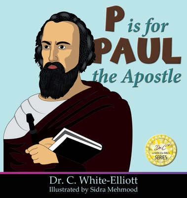 P is for Paul the Apostle - White-Elliott, C, Dr.