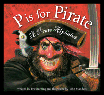 P Is for Pirate: A Pirate Alphabet