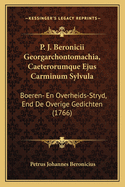 P. J. Beronicii Georgarchontomachia, Caeterorumque Ejus Carminum Sylvula: Boeren- En Overheids-Stryd, End de Overige Gedichten (1766)