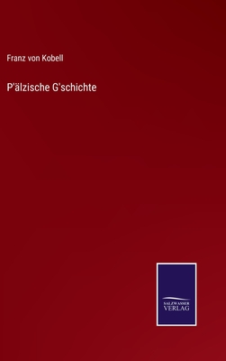 P'?lzische G'schichte - Kobell, Franz Von