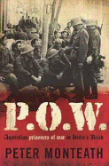 P.O.W.: Australian Prisoners of War in Hitler's Reich - Monteath, Peter