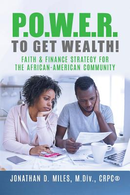 P.O.W.E.R. to Get Wealth!: Faith & Finance Strategy for the African-American Community - Miles, Jonathan D