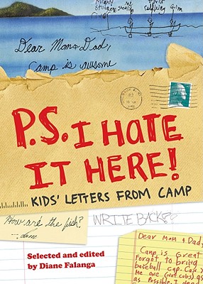 P.S. I Hate It Here: Kids' Letters from Camp - Falanga, Diane