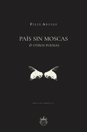 Pa?s sin moscas & otros poemas