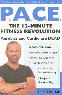 Pace: The 12-Minute Fitness Revolution - Sears, Al, M.D.