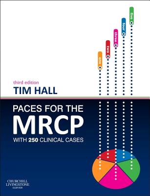 Paces for the MRCP: With 250 Clinical Cases - Hall, Tim