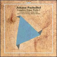 Pachelbel: Complete Organ Works, Vol. 1 - Christian Schmitt (organ); James David Christie (organ); Jrgen Essl (organ); Michael Belotti (organ)