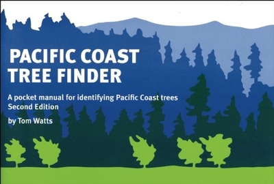 Pacific Coast Tree Finder: A Pocket Manual for Identifying Pacific Coast Trees - Watts, Tom