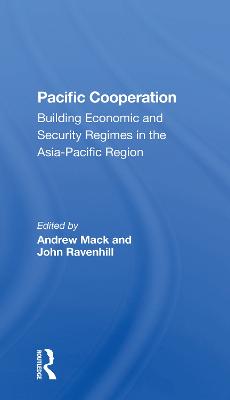 Pacific Cooperation: Building Economic And Security Regimes In The Asiapacific Region - Mack, Andrew, and Ravenhill, John, and Aggarwal, Vinod