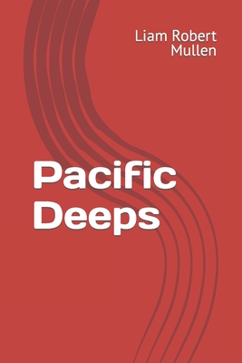 Pacific Deeps - Mullen, Liam Robert