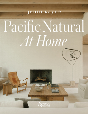 Pacific Natural at Home - Kayne, Jenni, and Van Duysen, Vincent (Foreword by)