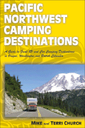 Pacific Northwest Camping Destinations: A Guide to Great RV and Car Camping Destinations in Oregon, Washington, and British Columbia