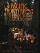Pacific Northwest: The Beautiful Cookbook - Morgan, Lane