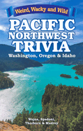 Pacific Northwest Trivia: Weird, Wacky & Wild