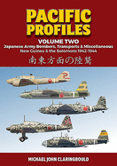 Pacific Profiles Volume 2: Japanese Army Bombers, Transports & Miscellaneous: New Guinea & the Solomons 1942-1944